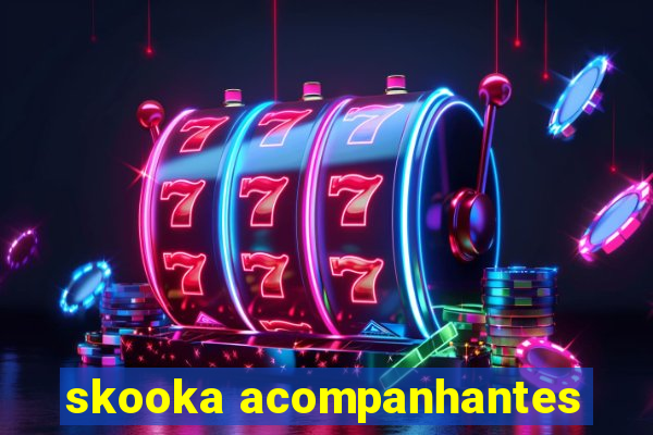 skooka acompanhantes